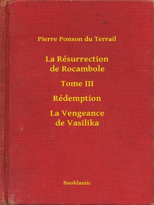 cover image of La Résurrection de Rocambole--Tome III--Rédemption--La Vengeance de Vasilika